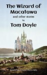 The Wizard of Macatawa and Other stories - Tom Doyle, Lawrence M. Schoen