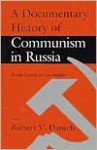 A Documentary History of Communism, Volume 1: Communism in Russia - Robert Vincent Daniels