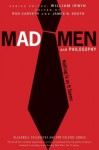 Mad Men and Philosophy: Nothing Is as It Seems - James B. South, Rod Carveth, William Irwin