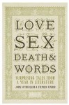 Love, Sex, Death And Words: Surprising Tales From A Year In Literature - John Sutherland, Stephen Fender