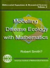 Modelling Disease Ecology With Mathematics - Robert Smith?