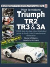 How to Restore Triumph Tr2, Tr3 and Tr3A - Roger Williams, Bill Piggott