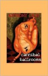 Cannibal Ballrooms - Anthony Cain