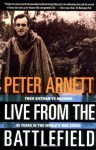 Live from the Battlefield: From Vietnam to Baghdad, 35 Years in the World's War Zones - Peter Arnett