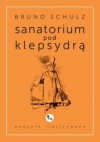 Sanatorium pod klepsydrą - Bruno Schulz