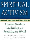 Spiritual Activism: A Jewish Guide to Leadership and Repairing the World - Alan M. Dershowitz, Alan M. Deshowitz