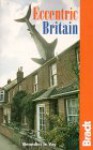 Eccentric Britain: The Guide to Brittain's Follies and Foibles - Benedict le Vay