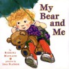 My Bear and Me - Barbara Maitland, Lisa Flather