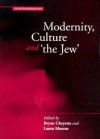 Modernity, Culture, and 'The Jew' - Bryan Cheyette