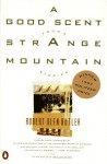 A Good Scent from a Strange Mountain: Stories - Robert Olen Butler