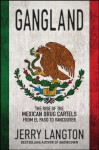 Gangland: The Rise of the Mexican Drug Cartels from El Paso to Vancouver - Jerry Langton