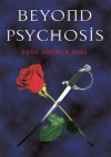 Beyond Psychosis - Paul Bell