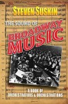 The Sound of Broadway Music: A Book of Orchestrators and Orchestrations - Steven Suskin