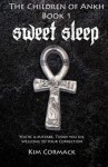 Sweet Sleep:The Children of Ankh Book 1 (Volume 1) by Cormack, Kim (2014) Paperback - Kim Cormack