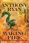 The Waking Fire (The Draconis Memoria) - Anthony Ryan