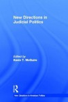 New Directions in Judicial Politics (New Directions in American Politics) - Kevin T. McGuire