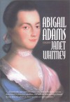 Abigail Adams: A Biography - Janet Whitney