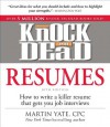 Knock 'em Dead Resumes: How to Write a Killer Resume That Gets You Job Interviews - Martin Yate