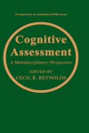 Cognitive Assessment: A Multidisciplinary Perspective - Cecil R. Reynolds