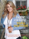 Home Cooking with Trisha Yearwood: Stories and Recipes to Share with Family and Friends - Trisha Yearwood