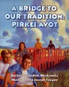 A Bridge to Our Tradition: Pirkei Avot - Nachama Skolnik Moskowitz