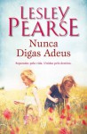 Nunca Digas Adeus - Lesley Pearse