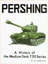 Pershing: A History of the American Medium Tank T20 Series - R.P. Hunnicutt, Uwe Feist, D.P. Dywe