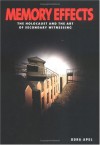Memory Effects: The Holocaust and the Art of Secondary Witnessing - Dora Apel