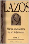 Lazos #0: Hacia una clínica de las suplencias - Instituto de Estudios Psicoanalíticos, Carlos Lossada, Francisco Depetris, Jorge Alemán, Beatriz Gariglio, Susana Toté, Éric Laurent, Adriana Abeles, Alfredo Zenoni, Marcela Errecondo, Graciela Kait, IDEP, Mano Kelman, Colette Soler, Silvia Inchaurraga, Alexandre Steve