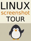 The Linux Screenshot Tour Book: An Illustrated Guide to the Most Popular Linux Distributions - Jason Cannon