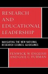 Research and Educational Leadership: Navigating the New National Research Council Guidelines - Fenwick W. English, Gail C. Furman