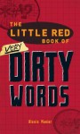 The Little Red Book of Very Dirty Words - Alexis Munier