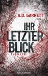 Ihr letzter Blick: Thriller - AD Garrett, Claudia Franz