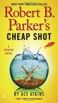 Robert B. Parker's Cheap Shot (Spenser) - Ace Atkins