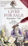 Lives for Sale: Biographers' Tales - Mark Bostridge