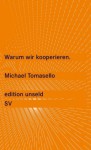 Warum Wir Kooperieren - Michael Tomasello, Henriette Zeidler