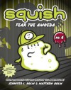 Squish #6: Fear the Amoeba - Jennifer L. Holm, Matt Holm