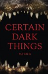 Certain Dark Things: Stories - M.J. Pack