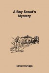 A Boy Scout's Mystery - Edward Griggs