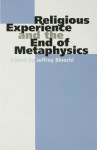 Religious Experience and the End of Metaphysics - Jeffrey Bloechl