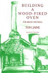 Building a Wood-Fired Oven for Bread and Pizza - Tom Jaine