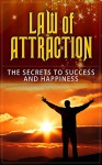 LAW OF ATTRACTION: The Hidden Secret to Success and Happiness: How To Manifest More Love, More Abundance and More Success Your Life - Christopher Scott