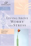 Living Above Worry and Stress - Thomas Nelson Publishers