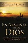 En Armonia Con Dios: Como Entender Los Caminos y Planes de Dios Para Su Vida - Charles F. Stanley