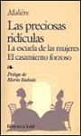 Las preciosas ridículas / La escuela de las mujeres / El casamiento forzoso - Molière, Maria Badiola