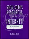 Social Studies Resources on the Internet: A Guide for Teachers - Barbara Cohen