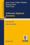 Arithmetic Algebraic Geometry: Lectures Given at the 2nd Session of the Centro Internazionale Matematico Estivo (C.I.M.E.) Held in Trento, Italy, June 24-July 2, 1991 - Jean-Louis Colliot-Thélène, Kazuya Kato, Edoardo Ballico, Paul Vojta