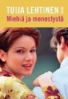 Miehiä ja menestystä - Tuija Lehtinen