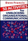 50 Activities For Unblocking Organisational Communication - Dave Francis
