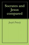 Socrates and Jesus compared - Joseph Priestly